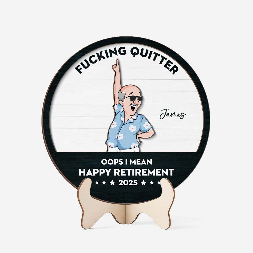 Fucking Quitter Oops I Mean Happy Retirement - Custom Wooden Plaque - Personalized Retirement Gifts for Him