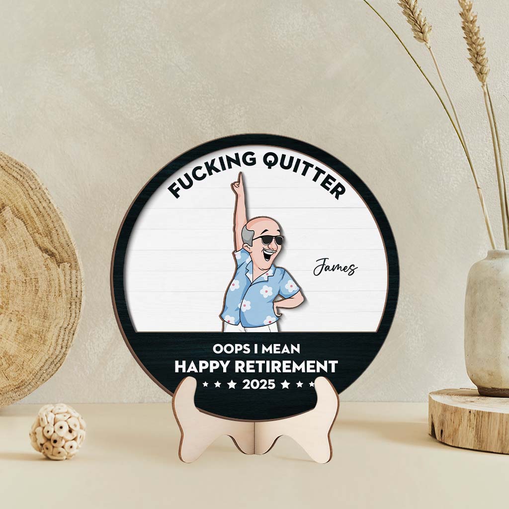 Fucking Quitter Oops I Mean Happy Retirement - Custom Wooden Plaque