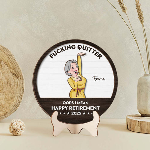 Fucking Quitter Oops I Mean Happy Retirement - Custom Wooden Plaque - Personalized Retirement Gifts for Him