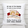 My Dog Is The Reason I Wake Up Pillows - Dog Personalized Gifts for Christmas