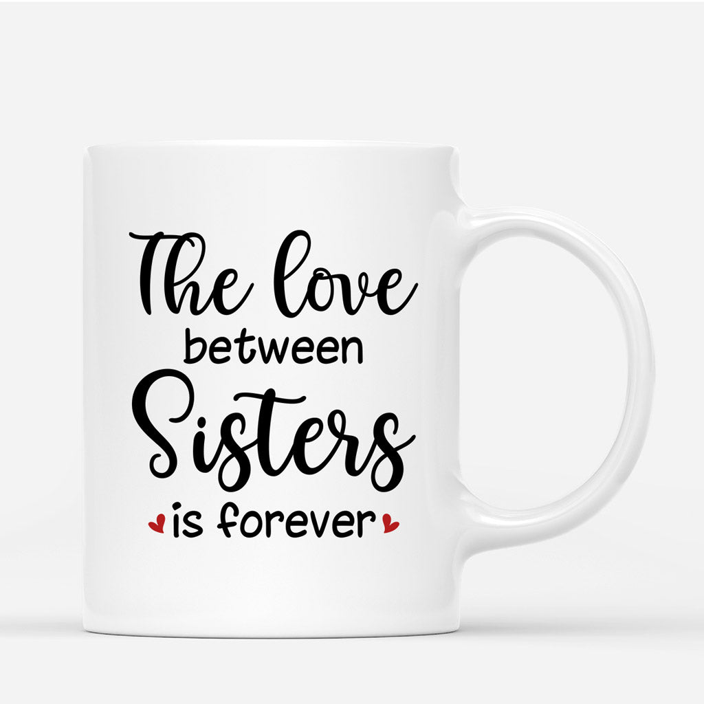 Personalized Sister Mugs - The Love Between Sisters Is Forever