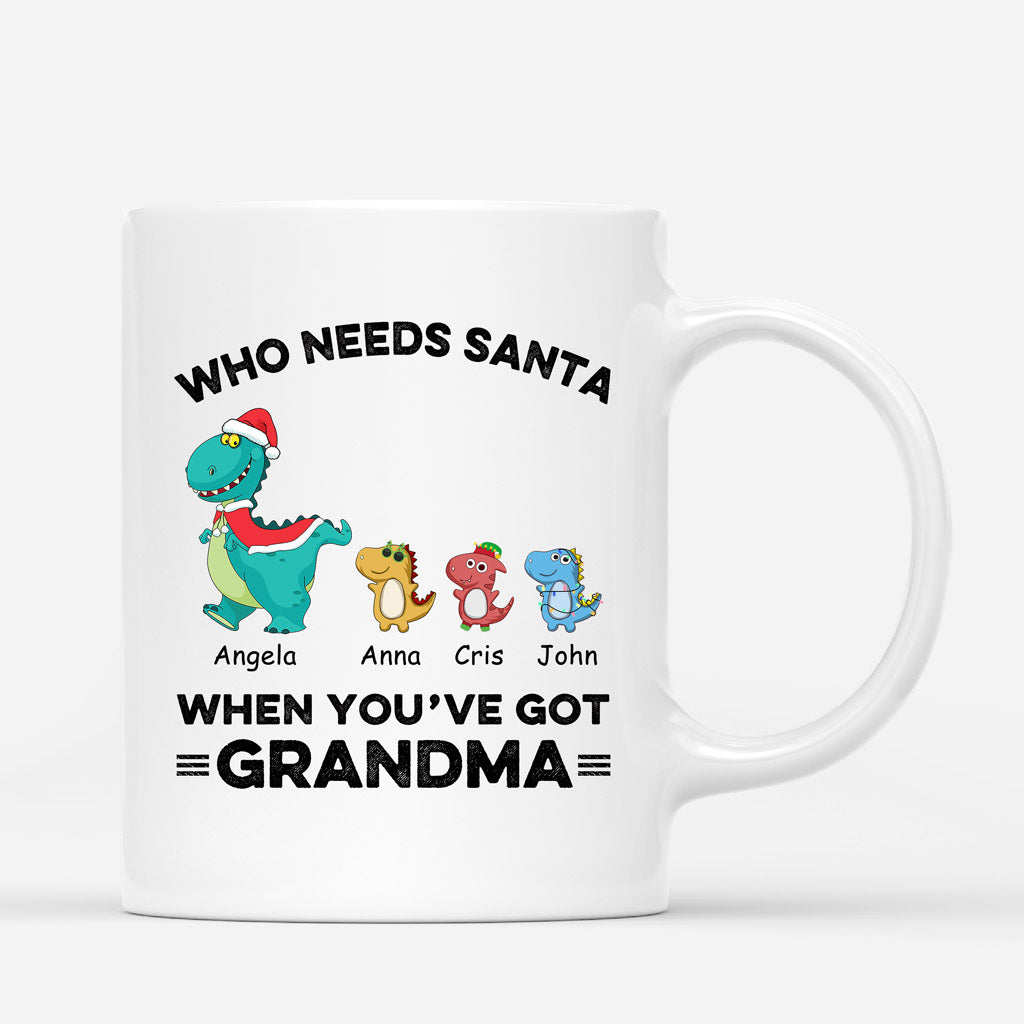 Personalized Who Needs Santa When Youve Got Grandma Mugs