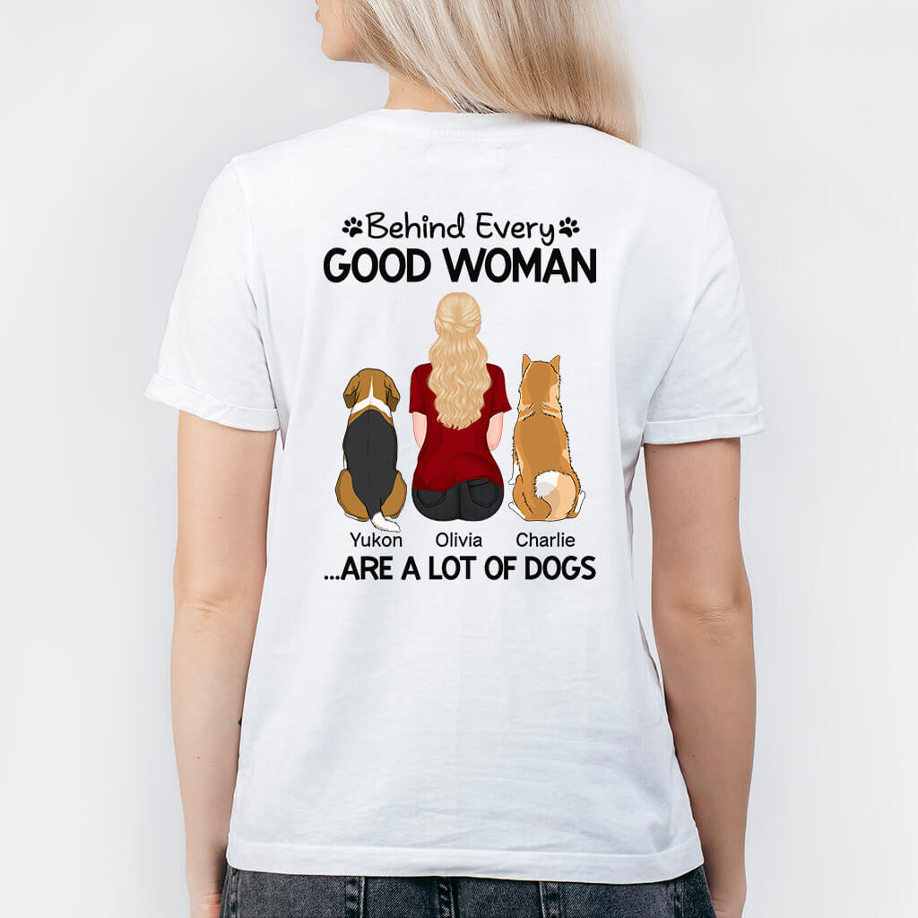Behind Every Good Woman/Man - Customizable Dog Shirt for Humans