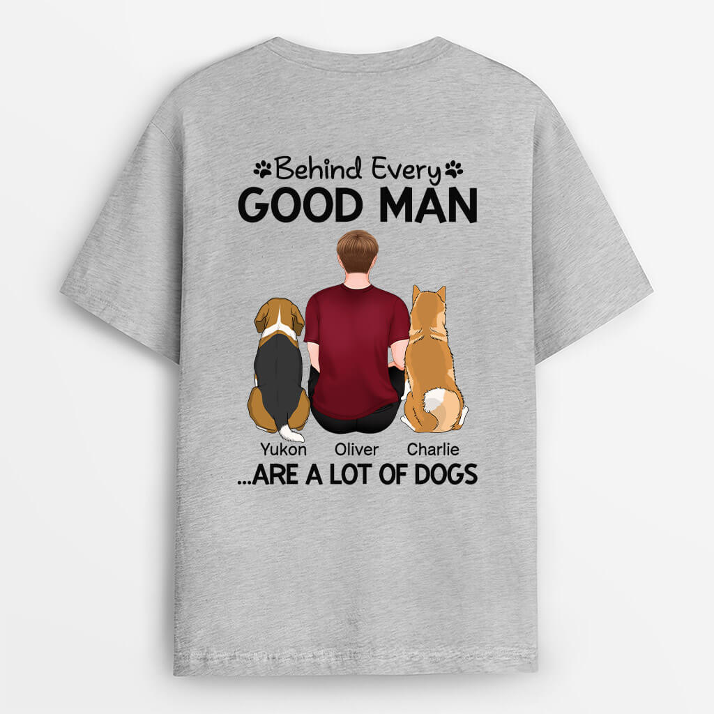 Behind Every Good Woman/Man - Customizable Dog Shirt for Humans